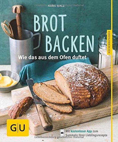 Brot backen: Wie das aus dem Ofen duftet (GU Küchenratgeber)