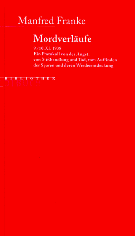 Rotbuch Bibliothek: Mordverläufe. 9./10.XI. 1938. Ein Protokoll von der Angst, von Mißhandlung und Tod, vom Auffinden der Spuren und deren Wiederentdeckung