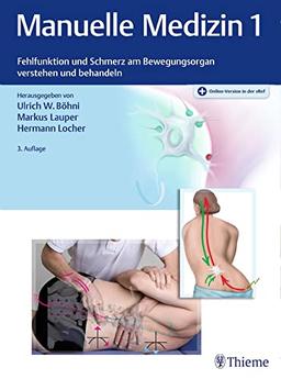 Manuelle Medizin 1: Fehlfunktion und Schmerz am Bewegungsorgan verstehen und behandeln