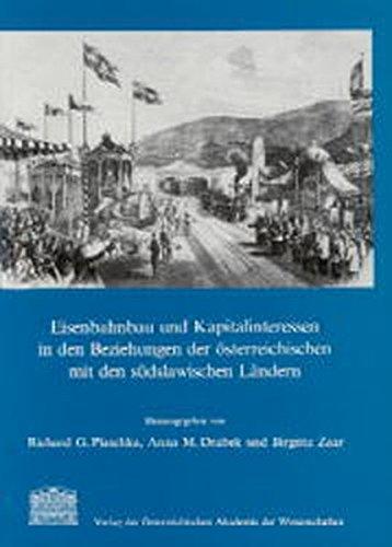 Eisenbahnbau und Kapitalinteressen in den Beziehungen der österreichischen mit den südslawischen Ländern (Veröffentlichungen der Kommission für die Geschichte Österreichs, Band 19)