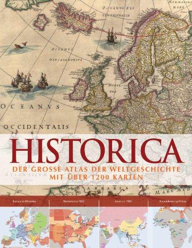 Historica: Der grosse Atlas der Weltgeschichte mit über 1200 Karten