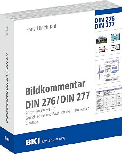 Bildkommentar DIN 276 / DIN 277: Kosten im Bauwesen, Grundflächen und Rauminhalte im Bauwesen