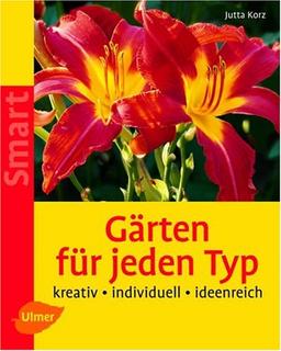 Gärten für jeden Typ. Kreativ - individuell - ideenreich