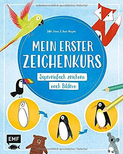 Mein erster Zeichenkurs: Supereinfach zeichnen nach Bildern – Mit Schritt-für-Schritt-Anleitungen