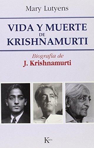 Vida y muerte de Krishnamurti (1895-1986) : biografía de J. Krishnamurti