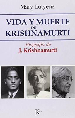 Vida y muerte de Krishnamurti (1895-1986) : biografía de J. Krishnamurti