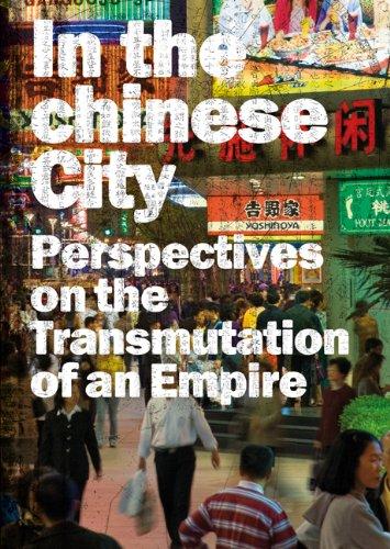 In the Chinese City: Perspectives on the Transmutations of an Empire