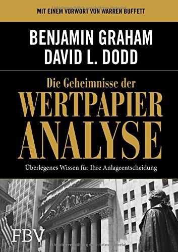 Die Geheimnisse der Wertpapieranalyse: Überlegenes Wissen für Ihre Anlageentscheidung