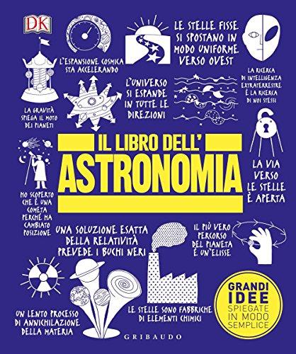 Il libro dell'astronomia. Grandi idee spiegate in modo semplice