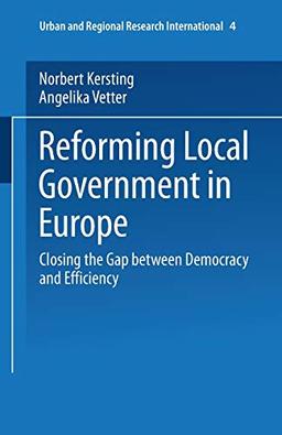 Reforming Local Government in Europe: Closing The Gap Between Democracy And Efficiency (Urban And Regional Research International) (Urban and Regional Research International, 4, Band 4)