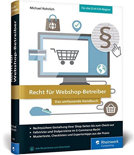 Recht für Webshop-Betreiber: Das umfassende Handbuch. Alles über Abmahnungen, Datenschutzrecht, Urheberrecht, Domainrecht, Haftungsfragen, AGB, Impressum u. v. m.