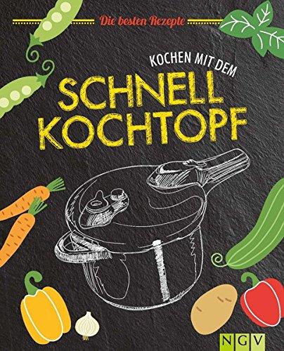 Kochen mit dem Schnellkochtopf: Die besten Rezepte