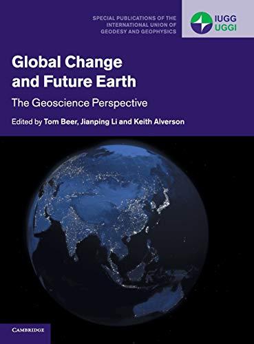 Global Change and Future Earth: The Geoscience Perspective (Special Publications of the International Union of Geodesy and Geophysics, Band 3)