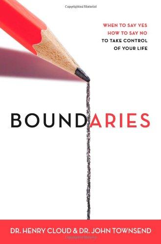 Boundaries: When to Say Yes, How to Say No, to Take Control of Your Life