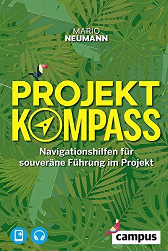 Projekt-Kompass: Navigationshilfen für souveräne Führung im Projekt, plus E-Book inside (ePub, mobi oder pdf) und Audio inside (mp3)