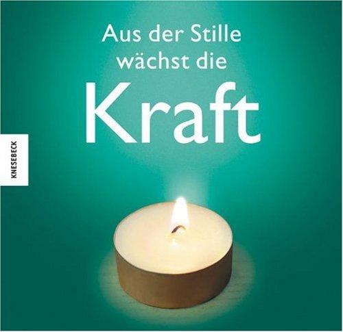 Aus der Stille wächst die Kraft