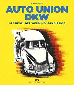 Auto Union DKW: Im Spiegel der Werbung von 1949 bis 1966