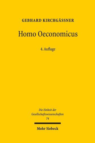 Homo oeconomicus: Das ökonomische Modell individuellen Verhaltens und seine Anwendung in den Wirtschafts- und Sozialwissenschaften (Die Einheit Der Gesellschaftswissenschaften)