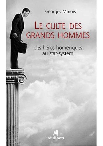 Le culte des grands hommes : des héros homériques au star-system