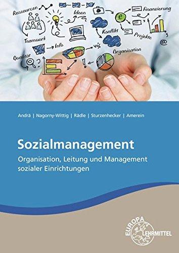 Sozialmanagement: Organisation, Leitung und Management sozialer Einrichtungen