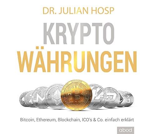 Kryptowährungen einfach erklärt: Bitcoin, Ethereum, Blockchain, Dezentralisierung, Mining, ICOs & Co.