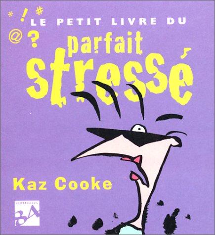 Le petit livre du parfait stressé