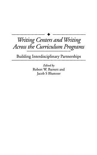 Writing Centers and Writing Across the Curriculum Programs: Building Interdisciplinary Partnerships (Contributions to the Study of Education)