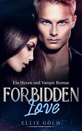 Forbidden Love: Ein Hexen und Vampir Roman (Fantasy Romance, Band 1)