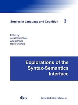 Explorations of the Syntax-Semantics Interface (Studies in Language and Cognition)