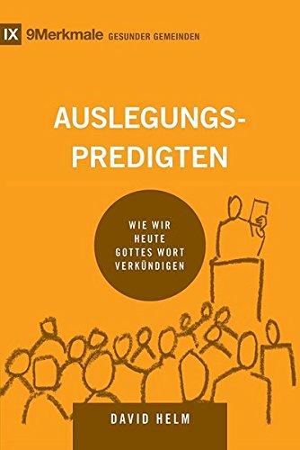 Auslegungspredigten: Wie wir heute Gottes Wort verkündigen (9Merkmale)