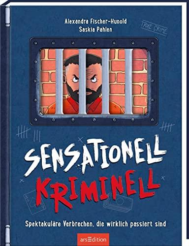 Sensationell kriminell: Spektakuläre Verbrechen, die wirklich passiert sind | Spannender Sach-Krimi für Kinder ab 10 Jahren