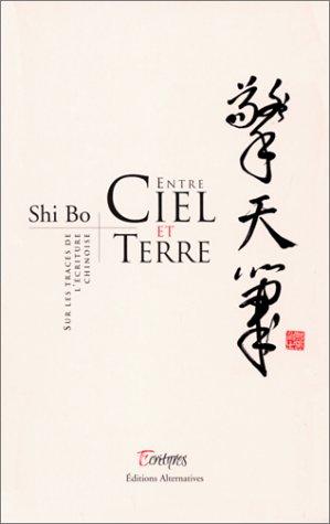 Entre ciel et terre : sur les traces de l'écriture chinoise