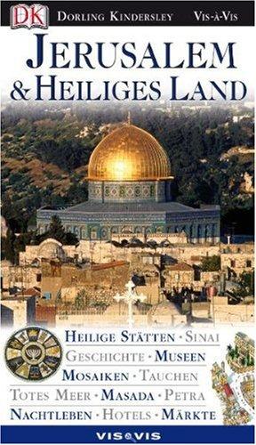 Vis a Vis, Jerusalem & Das Heilige Land: Heilige Stätten, Sinai, Geschichte, Museen, Mosaiken, Tauchen, Totes Meer, Masada, Petra, Nachtleben, Hotels, Märkte