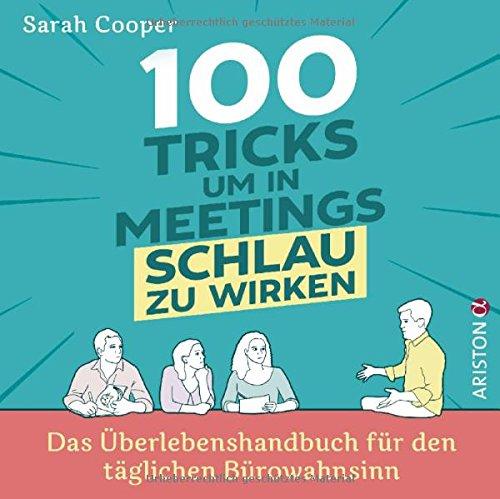 100 Tricks, um in Meetings schlau zu wirken: Das Überlebenshandbuch für den täglichen Bürowahnsinn