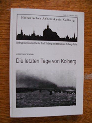 Beiträge zur Geschichte der Stadt Kolberg und des Kreises Kolberg-Körlin / Die letzten Tage von Kolberg