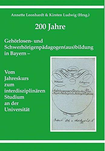 200 Jahre Gehörlosen- und Schwerhörigenpädagogen(aus)bildung in Bayern: Vom Jahreskurs zum interdisziplinären Studium an der Universität