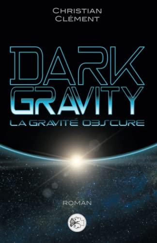 Dark gravity - La gravité obscure