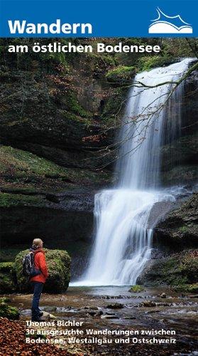 Wandern am Östlichen Bodensee: 30 ausgesuchte Wanderungen zwischen Bodensee, Westallgäu und Ostschweiz