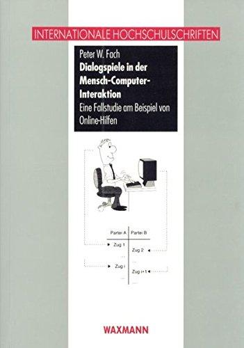 Dialogspiele in der Mensch-Computer-Interaktion: Eine Fallstudie am Beispiel von Online-Hilfen (Internationale Hochschulschriften)