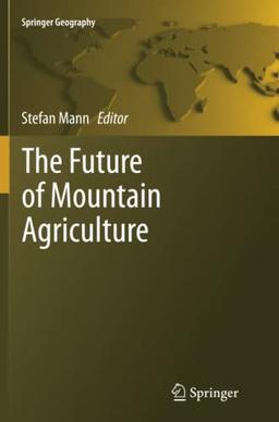 The Future of Mountain Agriculture (Springer Geography)