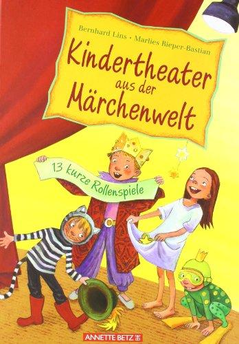 Kindertheater aus der Märchenwelt: 13 kurze Rollenspiele