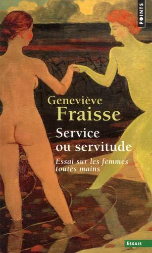 Service ou servitude : essai sur les femmes toutes mains