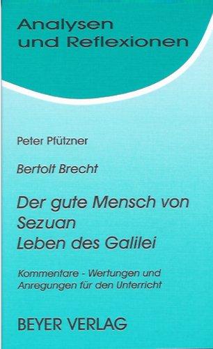 Analysen und Reflexionen, Bd.3, Bertolt Brecht 'Der gute Mensch von Sezuan' und 'Leben des Galilei': Kommentare, Wertungen und Anregungen für den Unterricht