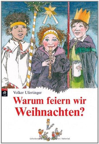 Warum feiern wir Weihnachten?: Ein Buch aus der Kinder-Uni Bibliothek