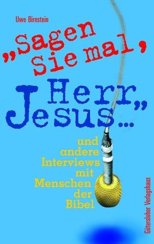 Sagen Sie mal, Herr Jesus und andere Interviews mit Menschen der Bibel.