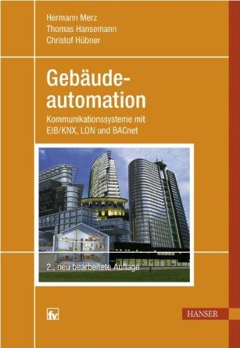 Gebäudeautomation: Kommunikationssysteme mit EIB/KNX, LON und BACnet