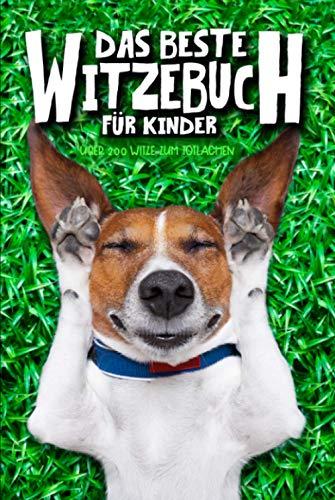 Das beste Witzebuch für Kinder: Über 200 Witze zum Totlachen