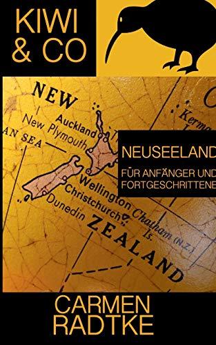 Kiwi & Co.: Neuseeland für Anfänger und Fortgeschrittene