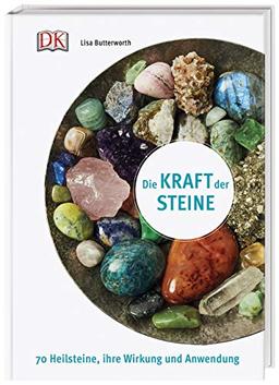 Die Kraft der Steine: 70 Heilsteine, ihre Wirkung und Anwendung