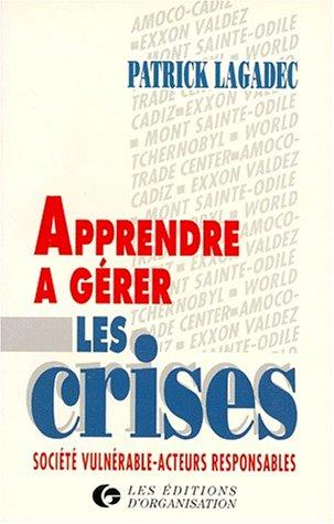 Apprendre à gérer les crises : société vulnérable, acteurs responsables